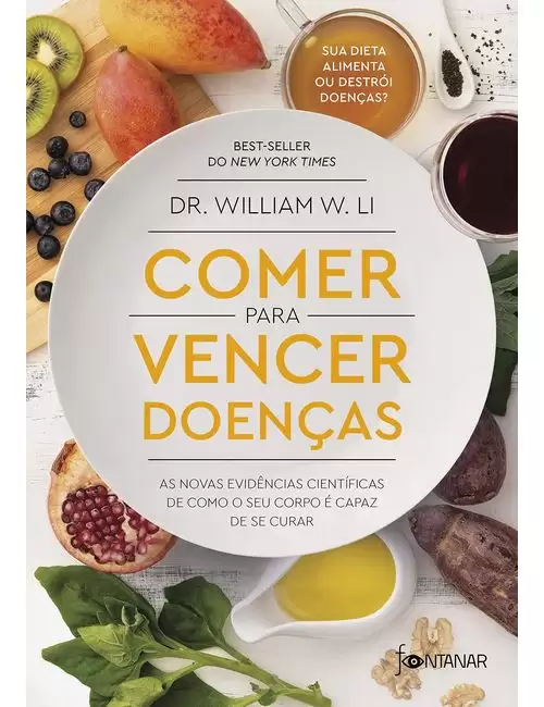 Comer para vencer doenças: As novas evidências científicas de como o seu corpo é capaz de se curar